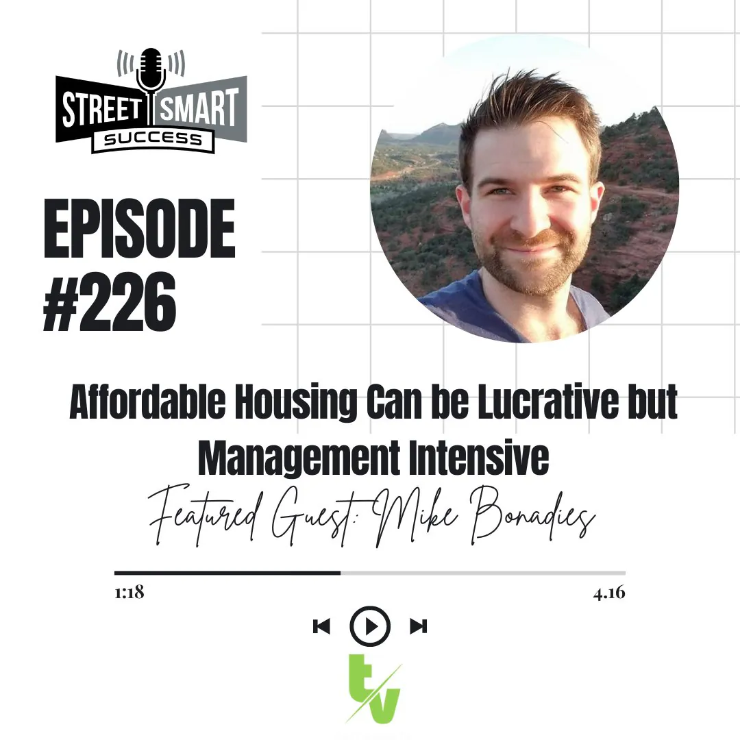 Street Smart Success Episode 226: Affordable Housing Can Be Lucrative But Management Intensive